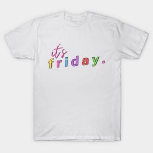 it's Friday! - Weekdays Design T-Shirt